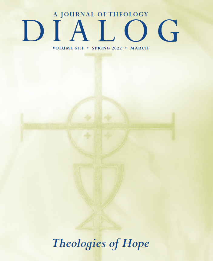 DIALOG Volume 61 Number 1 Spring 2022 Theologies of Hope